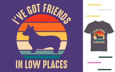 Tişört tasarlayan alçak yerlerde arkadaşlarım var. 