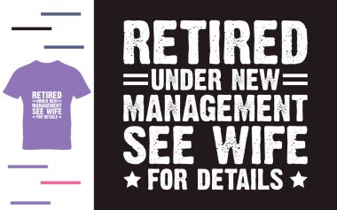 Yeni yönetimden emekli oldu. Gömlek tasarımının ayrıntıları için eşine bak.