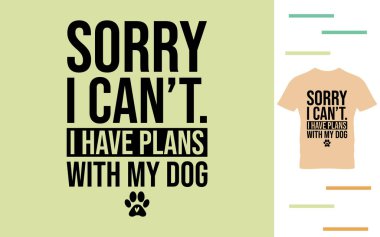 Üzgünüm. Köpeğimle planlarım var.