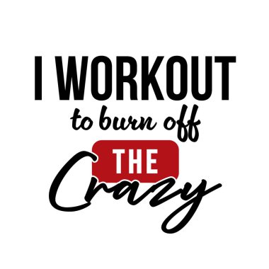 Çılgın vektör tasarımını yakmak için çalışıyorum fitness aşıkları ve jimnastik kıyafetleri için mükemmel. Illustrator 'da düzenlenebilir, t-shirt baskıları ve motivasyon temaları için ideal.