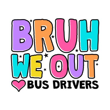Bruh We Out Otobüs Sürücüleri vektör illüstratörü, t-shirtler, kupalar, vb, düzenlenebilir ve yeniden boyutlandırılabilir, SVG, PNG, EPS, anında indirme