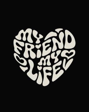 'Arkadaşım Hayatım' Harika Kalp Tipografisi Dostluk Günü için Tişört Tasarım Çizimi
