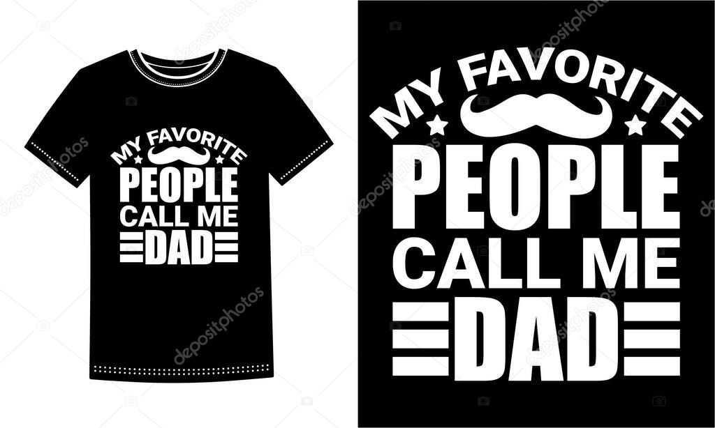 My favorite people call me dad shirt vector Dad love Gift idea Best papa Dada. daddy loves gifts item. best pop-pop ever for American flag. Father Sublimation design.