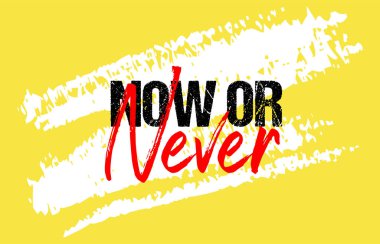 Şimdi ya da asla motivasyonel olmayan grunge harfleri, kısa ifadeler, tipografi, slogan tasarımı, fırça darbeleri arka plan, posterler, etiketler, vs..