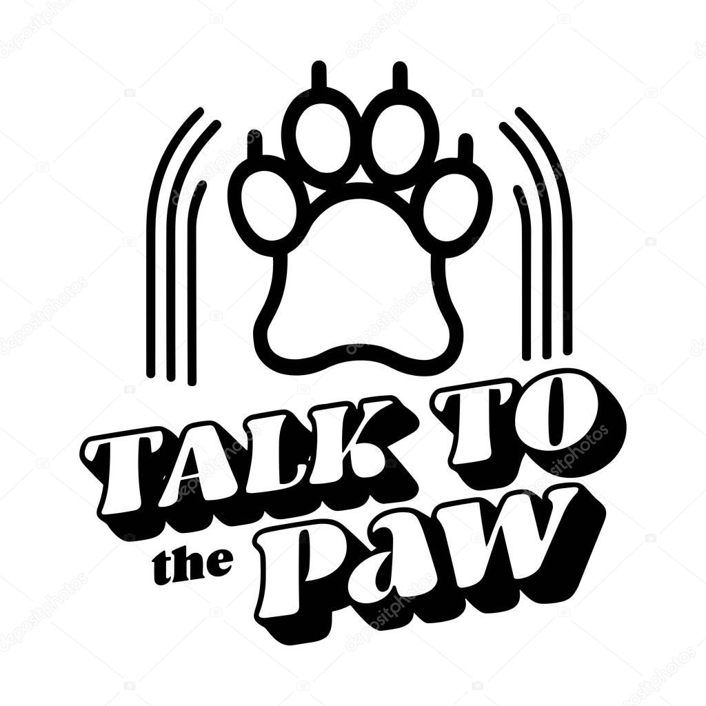 Talk to the Paw Cute Dog Paw Print Design for Pet Lovers and Dog Moms