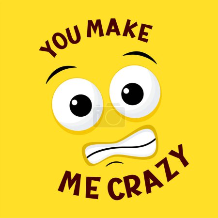 Illustration for Funny emoji. Crazy face emoticon on yellow background. Inscription You make me crazy. Can be used with t-shirt, stickers, card design. Vector illustration EPS8 - Royalty Free Image