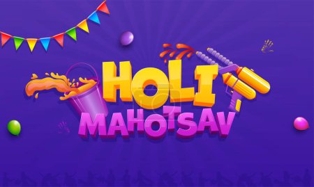 Téléchargez les illustrations : 3D Holi Mahotsav Text With Color Splashing Bucket, Balloons, Water Guns (Pichkari) And Bunting Flags Decorated On Violet Silhouette People Background. - en licence libre de droit