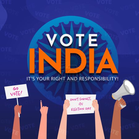 Awareness Poster Design with Given Message as Vote India, It's Your Right and Responsibility, Protesters Hands on Blue Ashoka Wheel Background.