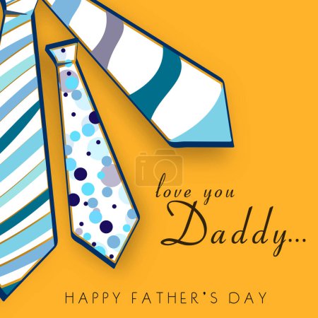 Happy Father's Day Greeting Card with Love You Daddy Text, Three Necktie on Yellow Background.