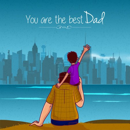 Your Are The Best Dad Message Father's Day Greeting Card, Back View of Little Child Sit on Father Shoulder at Cityscape Beach illustration.
