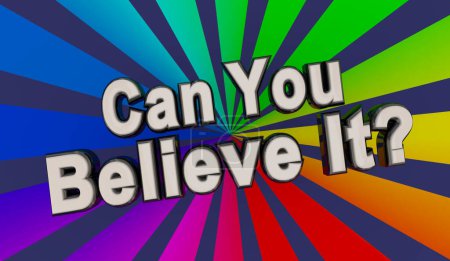 Foto de Can You Believe It Trust Question Who What to Belief Words 3d Illustration - Imagen libre de derechos