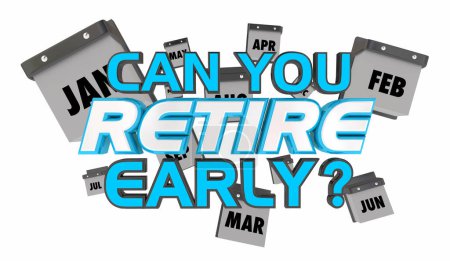 Photo for Can You Retire Early Calendars Retirement Plan Financial Wealth Savings 3d Illustration - Royalty Free Image