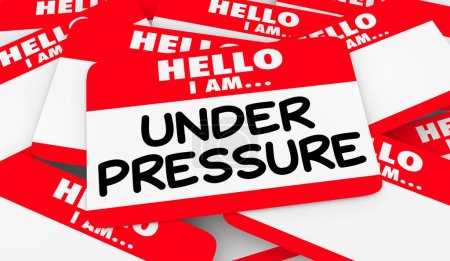Hello I Am Under Pressure Name Tag Sticker Stress Strain 3d Illustration
