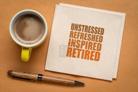 Photo for Unstressed, refreshed, inspired, retired - retirement cheerful concept on a napkin - Royalty Free Image