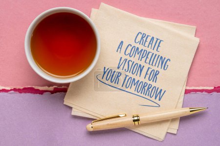Photo for Create a compelling vision for your tomorrow - inspirational note on a napkin, planning and personal development concept - Royalty Free Image