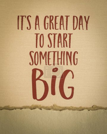 Photo for It is a great day to start something big - motivational writing on art paper - Royalty Free Image
