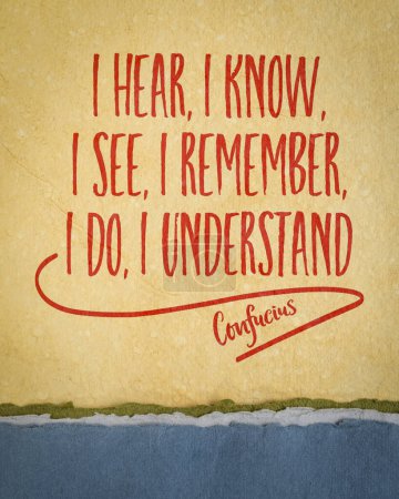 Photo for I hear, I know. I see, I remember, I do, I understand. - Confucius quote on a art paper, experiential learning and the progression of understanding through different sensory experiences. - Royalty Free Image
