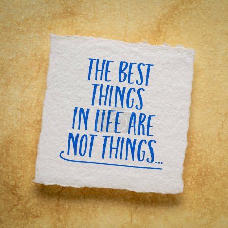The best things in life are not things - inspirational wisdom words on art paper