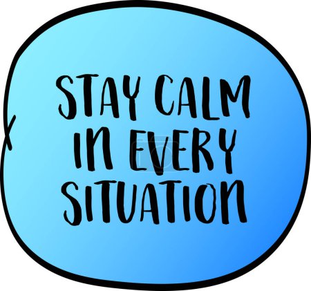 stay calm in every situation, inspirational reminder note, self control and personal development concept