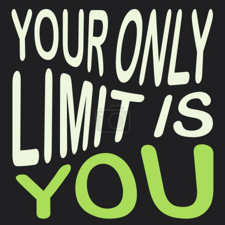 Illustration for Your Only Limit Is You. - Inspirational Quote, Success Concept Design Template, Slogan, Saying, Type Script, Wording, Lettering, Phrase with Big Green Thin Wavy Letters on Solid Dark Black Background - Royalty Free Image