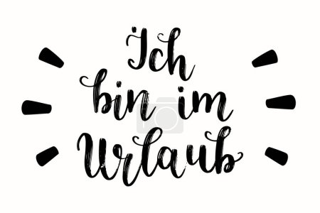 Ilustración de Escrito a mano en alemán "Ich bin im Urlaub", en inglés significa "Estoy de vacaciones". Texto de caligrafía moderna. Letras de mano alemanas, tema de vacaciones. Arte conceptual vectorial. - Imagen libre de derechos