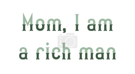 Illustration for "Mom, I am a rich man". Print design template. Printable vector lettering, isolated. Typography printable. - Royalty Free Image