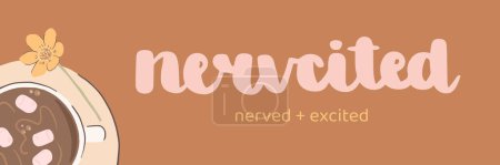 Vektor-Schriftzug. Englisches Wort "nervited", nervös und aufgeregt. Designvorlage für T-Shirts. Bedruckbarer Vektor-Schriftzug mit einer Tasse heißer Schokolade mit Marshmellow und Blume.