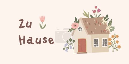 Letras alemanas "zu hause", en inglés significa "en casa". Linda casa imperfecta audaz con flores. Diseño de tarjetas de felicitación para concepto de hospitalidad. Ilustración vectorial dibujada a mano