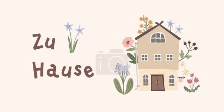 German lettering "zu hause", in English means "at home". Cute imperfect bold house with flowers. Greeting card design for hospitality concept. Hand-drawn vector illustration