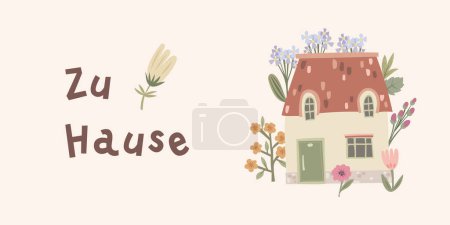 German lettering "zu hause", in English means "at home". Cute imperfect bold house with flowers. Greeting card design for hospitality concept. Hand-drawn vector illustration