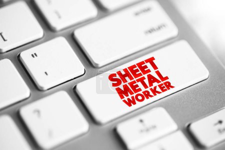 Foto de Sheet Metal Worker is a professional who makes, installs and reconditions sheet metal products, text concept button on keyboard - Imagen libre de derechos