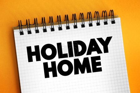 Holiday Home is accommodation used for holiday vacations, corporate travel, and temporary housing, text concept for presentations and reports