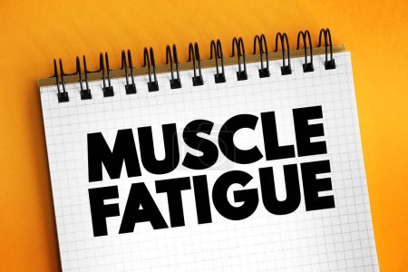 Muscle Fatigue - decrease in maximal force or power production in response to contractile activity, text concept background