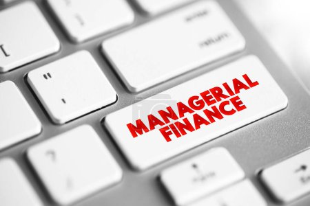 Finanzas de gestión es la rama de las finanzas que se ocupa de la aplicación gerencial de las técnicas de finanzas, botón de concepto de texto en el teclado
