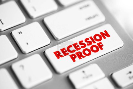 Prueba de recesión es un término utilizado para describir un activo que se cree que es económicamente resistente a los efectos de una recesión, botón de concepto de texto en el teclado