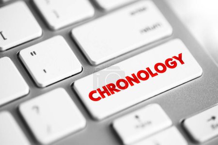 Chronologie - science de l'organisation des événements dans leur ordre d'apparition dans le temps, bouton de concept de texte sur le clavier