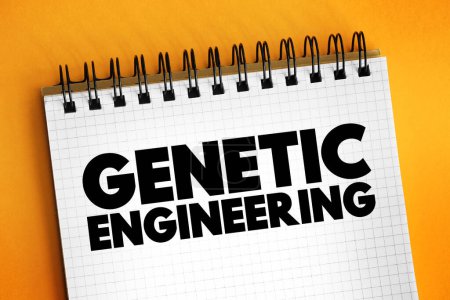 Téléchargez les photos : Génie génétique - processus qui utilise des technologies de laboratoire pour modifier la composition de l'ADN d'un organisme, contexte de concept de texte - en image libre de droit