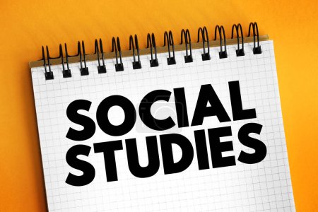 Études sociales - fonctionne comme un domaine d'étude qui intègre de nombreux sujets différents, concept de texte sur bloc-notes