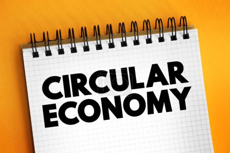 L'économie circulaire est un modèle de production et de consommation, concept de texte sur bloc-notes