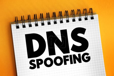 DNS Spoofing est le processus d'empoisonnement des entrées sur un serveur DNS pour rediriger un utilisateur ciblé vers un site Web malveillant, concept de texte sur le bloc-notes