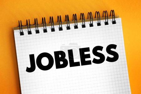 Jobless - having no job, text concept on notepad