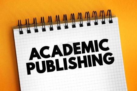 Academic Publishing ist der Teilbereich des Publizierens, der akademische Forschung und Wissenschaft, Textkonzept auf Notizblock verteilt