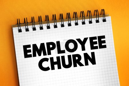 Photo for Employee Churn - overall turnover in an organization's staff as existing employees leave and new ones are hired, text concept on notepad - Royalty Free Image