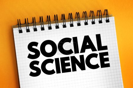 Sozialwissenschaft - Untersuchung der Gesellschaften und der Beziehungen zwischen Individuen innerhalb dieser Gesellschaften, Textkonzept auf Notizblock