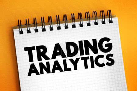 Trading Analytics gives a risk manager the ability to analyze the current day's trades and historical trade data from a comprehensive statistics report, text concept on notepad