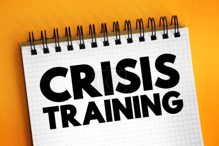 Crisis Training es un proceso de preparación de los profesionales para ayudar a las organizaciones en caso de crisis, concepto de texto en el bloc de notas