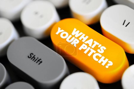 What's Your Pitch? is a phrase often used to inquire about someone's sales pitch, elevator pitch, or presentation, text concept button on keyboard