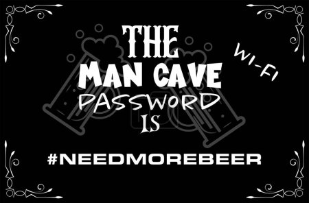 Illustration for The Man Cave Wi-Fi Password is #needmorebeer vector illustration - Royalty Free Image