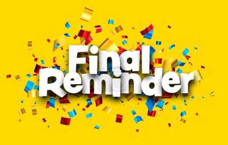 Illustration for Final reminder sign over colorful cut out foil ribbon confetti on yellow background. Design element. Vector illustration. - Royalty Free Image