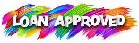 Illustration for Loan approved paper word sign with colorful spectrum paint brush strokes over white. Vector illustration. - Royalty Free Image
